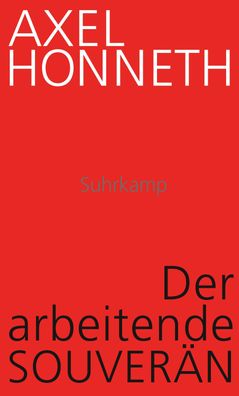 Der arbeitende Souver?n, Axel Honneth