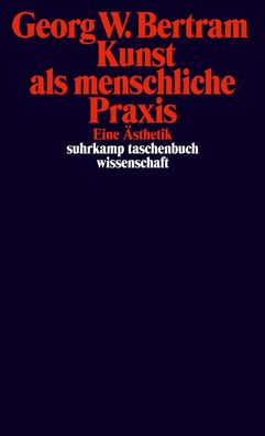 Kunst als menschliche Praxis, Georg W. Bertram