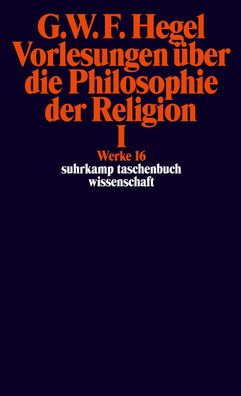Vorlesungen ?ber die Philosophie der Religion I, Georg Wilhelm Friedrich He ...