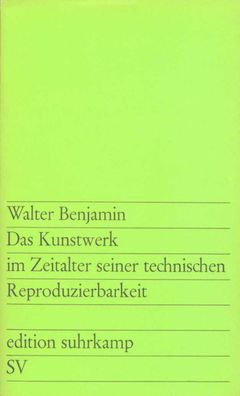 Das Kunstwerk im Zeitalter seiner technischen Reproduzierbarkeit, Walter Be