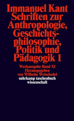 Schriften zur Anthropologie I, Geschichtsphilosophie, Politik und P?dagogik ...