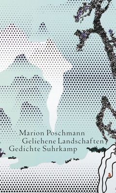 Geliehene Landschaften, Marion Poschmann