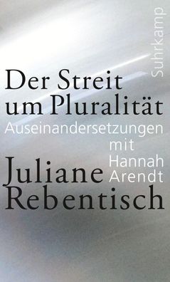 Der Streit um Pluralit?t, Juliane Rebentisch