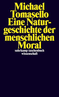 Eine Naturgeschichte der menschlichen Moral, Michael Tomasello