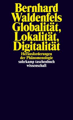 Globalit?t, Lokalit?t, Digitalit?t, Bernhard Waldenfels
