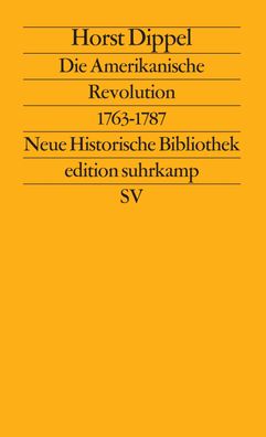Die Amerikanische Revolution 1763 - 1787, Horst Dippel