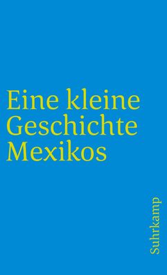 Eine kleine Geschichte Mexikos, Walther L. Bernecker