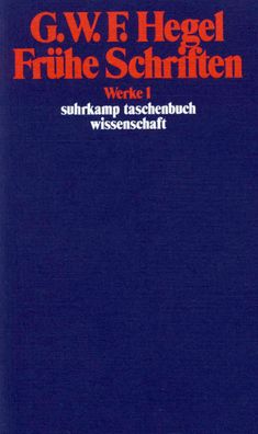Fr?he Schriften, Georg Wilhelm Friedrich Hegel
