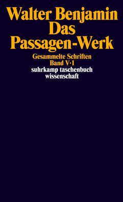 Gesammelte Schriften V. Das Passagen-Werk, Walter Benjamin