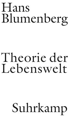 Theorie der Lebenswelt, Hans Blumenberg