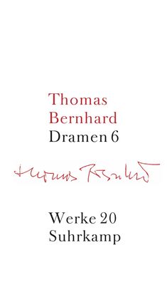 Werke 20. Dramen 6, Thomas Bernhard