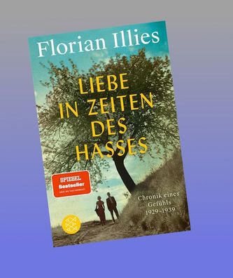 Liebe in Zeiten des Hasses, Florian Illies