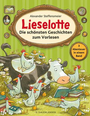 Lieselotte - Die sch?nsten Geschichten zum Vorlesen, Alexander Steffensmeier