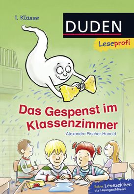 Leseprofi - Das Gespenst im Klassenzimmer, 1. Klasse, Alexandra Fischer-Hun ...