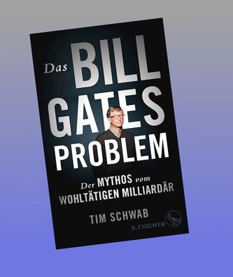 Das Bill-Gates-Problem, Tim Schwab