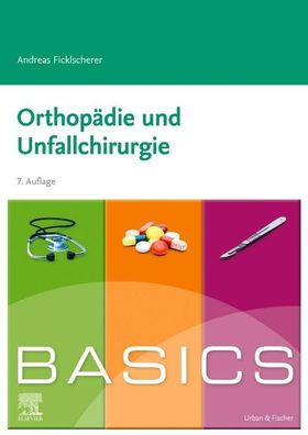 BASICS Orthop?die und Unfallchirurgie, Andreas Ficklscherer