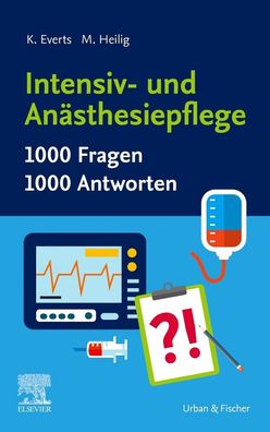 Intensiv- und An?sthesiepflege. 1000 Fragen, 1000 Antworten, Katharina Ever ...