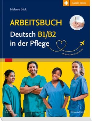 Arbeitsbuch Deutsch B1/ B2 in der Pflege, Melanie B?ck