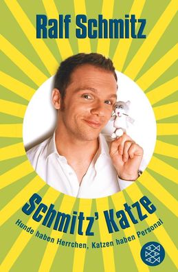 Schmitz' Katze: Hunde haben Herrchen, Katzen haben Personal, Ralf Schmitz