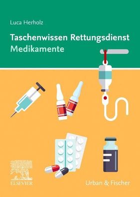Taschenwissen Rettungsdienst Medikamente, Luca Herholz