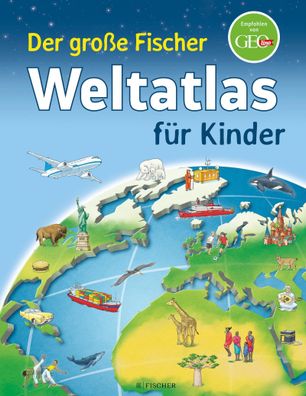 Der gro?e Fischer Weltatlas f?r Kinder, Andrea Weller-Essers