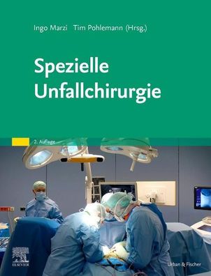Spezielle Unfallchirurgie, Ingo Marzi