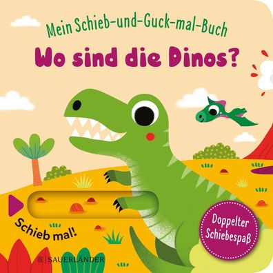 Mein Schieb & Guck-mal-Buch: Wo sind die Dinos?, Sonia Baretti