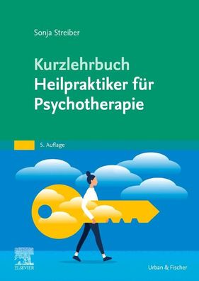 Kurzlehrbuch Heilpraktiker f?r Psychotherapie, Sonja Streiber