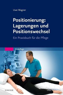 Positionierung: Lagerungen und Positionswechsel, Uwe Wagner
