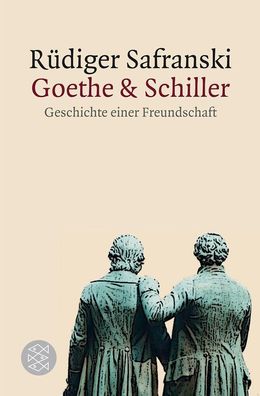 Goethe und Schiller, R?diger Safranski