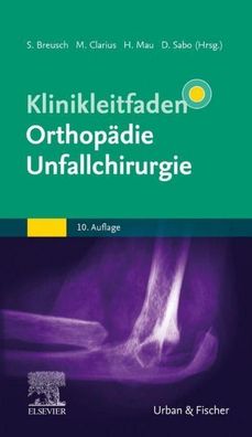 Klinikleitfaden Orthop?die Unfallchirurgie, Steffen Breusch