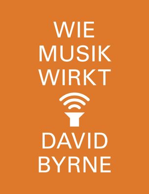 Wie Musik wirkt, David Byrne