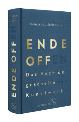 Ende offen - Das Buch der gescheiterten Kunstwerke, Thomas von Steinaecker