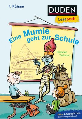 Duden Leseprofi - Eine Mumie geht zur Schule, 1. Klasse, Christian Tielmann