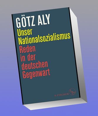 Unser Nationalsozialismus, G?tz Aly