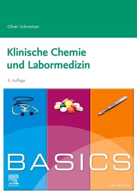BASICS Klinische Chemie und Labormedizin, Oliver Schmetzer