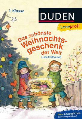 Leseprofi - Das sch?nste Weihnachtsgeschenk der Welt, 1. Klasse, Luise Holt ...