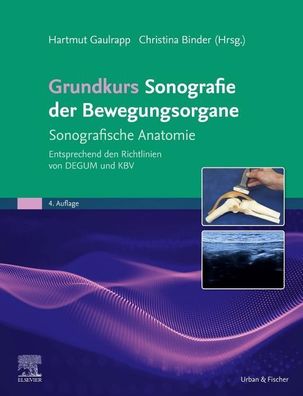 Grundkurs Sonografie der Bewegungsorgane, Hartmut Gaulrapp