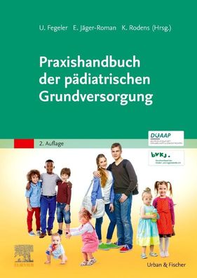 Praxishandbuch der p?diatrischen Grundversorgung, Ulrich Fegeler