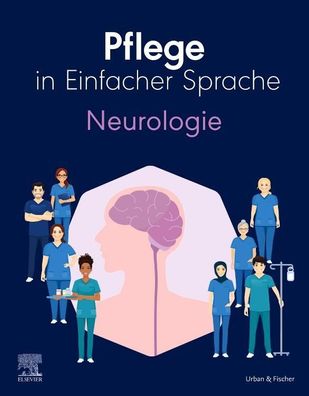 Pflege in Einfacher Sprache: Neurologie, Elsevier Gmbh