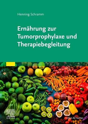 Ern?hrung zur Tumorprophylaxe und Therapiebegleitung, Henning Schramm