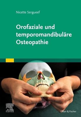 Orofaziale und temporomandibul?re Osteopathie, Nicette Sergueef
