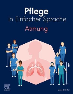 Pflege in Einfacher Sprache: Atmung, Elsevier GmbH