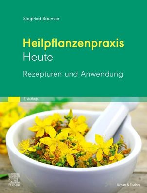 Heilpflanzenpraxis Heute Rezepturen und Anwendung, Siegfried B?umler
