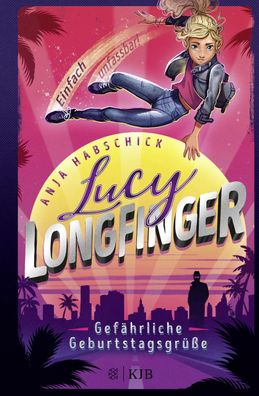 Lucy Longfinger - einfach unfassbar!: Gef?hrliche Geburtstagsgr??e, Anja Ha ...