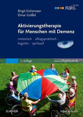 Aktivierungstherapie f?r Menschen mit Demenz - MAKS, Birgit Eichenseer