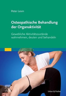 Osteopathische Behandlung der Organaktivit?t, Peter Levin