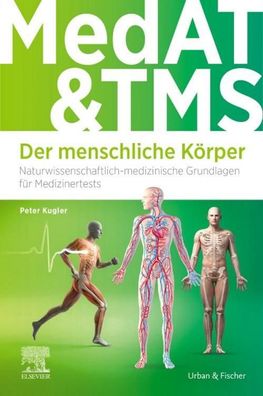 MedAT und TMS - Der menschliche K?rper, Peter Kugler