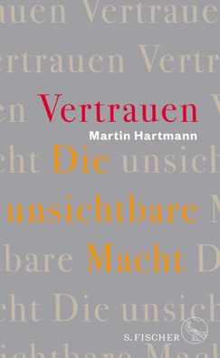 Vertrauen - Die unsichtbare Macht, Martin Hartmann