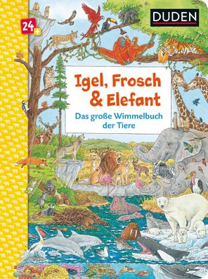 Duden 24 + : Igel, Frosch & Elefant: Das gro?e Wimmelbuch der Tiere, Christin ...